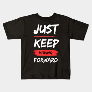 Just Keep Moving Forward Kids T-Shirt